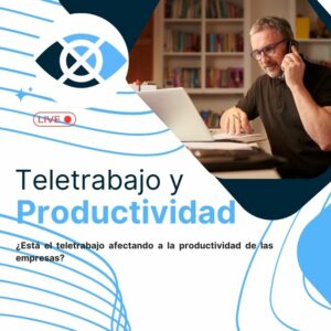 Teletrabajo y productividad. El teletrabajo afecta a la productividad de tu empresa y tus empleados.