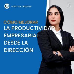Cómo mejorar la productividad empresarial desde la dirección