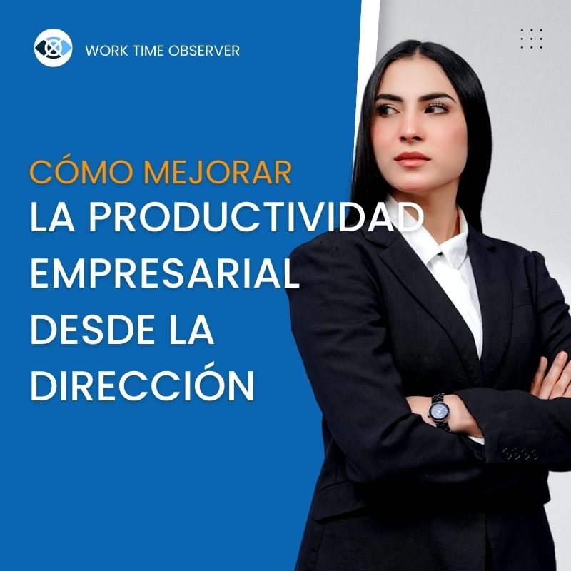 Cómo mejorar la productividad empresarial desde la dirección